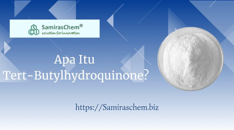 Apa Itu Tert-Butylhydroquinone