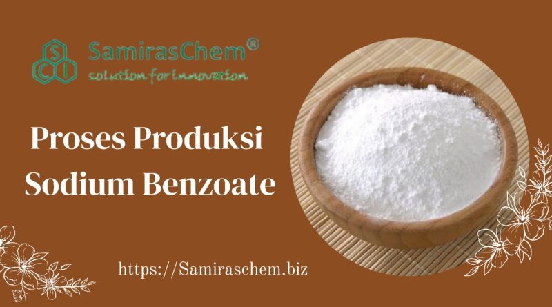 Proses Produksi Sodium Benzoate