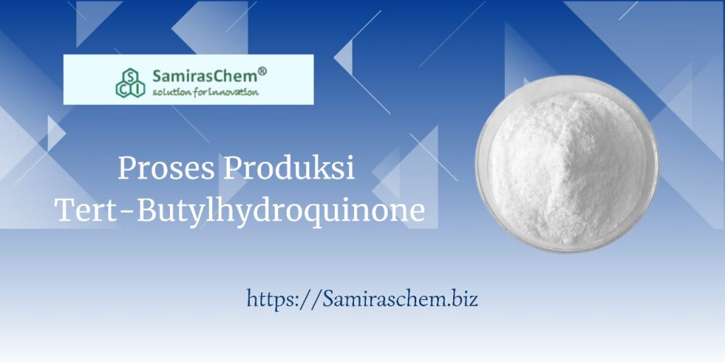 Proses Produksi Tert-Butylhydroquinone
