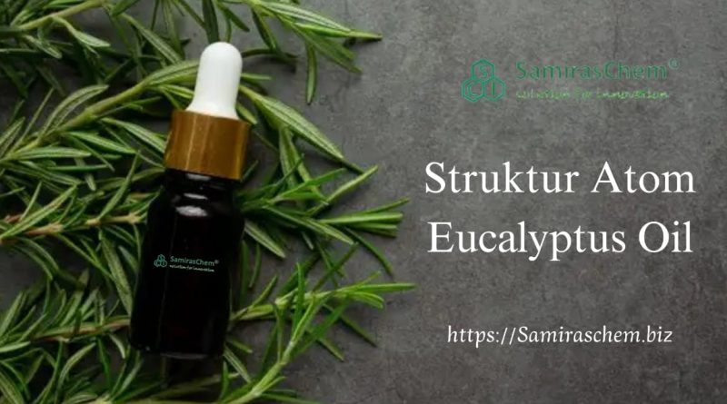 Struktur Atom Eucalyptus Oil